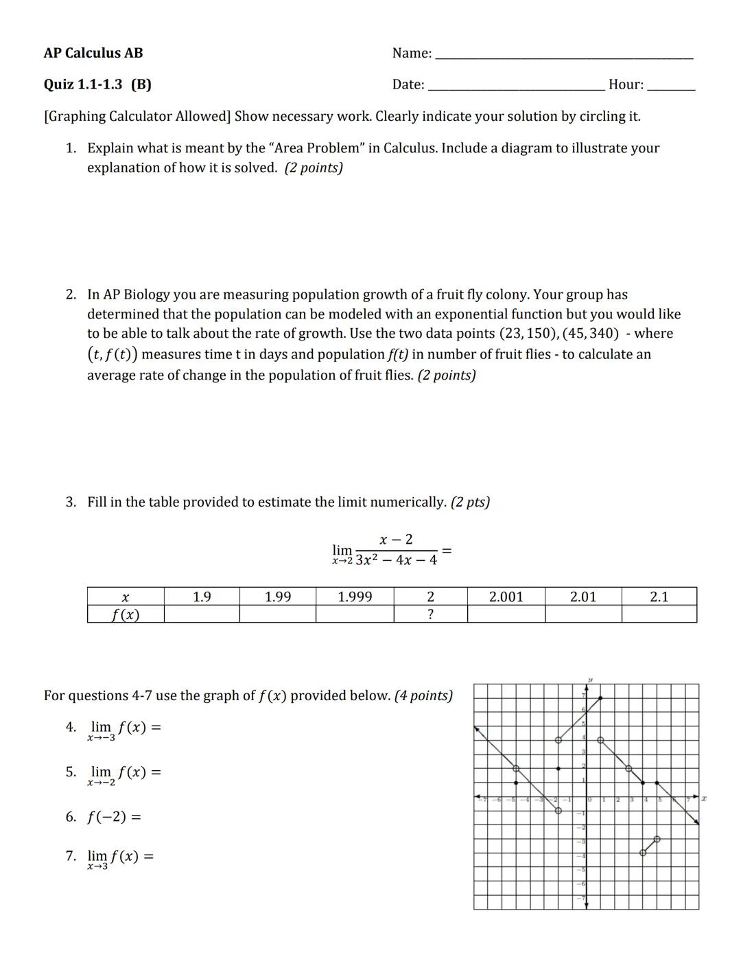 AP Calculus AB

Quiz 1.1-1.3 (B)

Name: ______________
Date: ______________ Hour: ______________
[Graphing Calculator Allowed] Show necessar