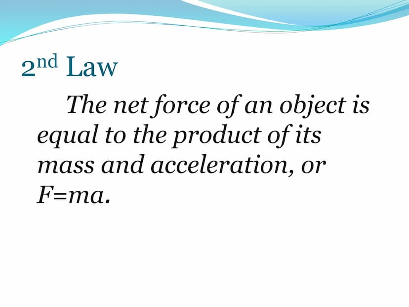Newton's Second
Laws of Motion 2nd Law
The net force of an object is
equal to the product of its
mass and acceleration, or
F=ma. 2nd Law:
Ev
