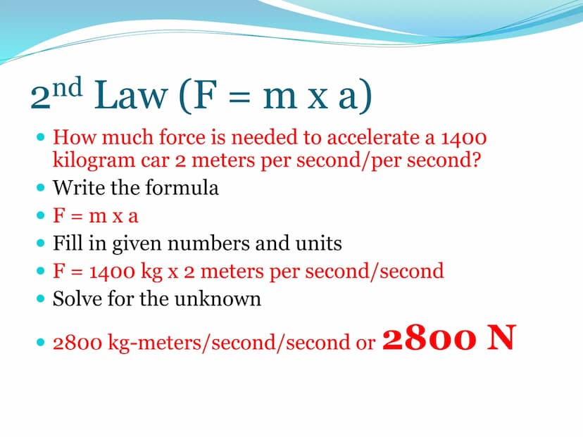 Newton's Second
Laws of Motion 2nd Law
The net force of an object is
equal to the product of its
mass and acceleration, or
F=ma. 2nd Law:
Ev