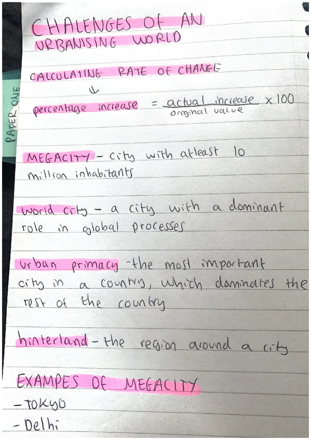 PAPER ONE
CHALENGES OF AN
URBANISING WORLD
CALCULATING
RATE OF CHANGE
percentage increase.
= actual increase x 100
Original value
MEGACITY -