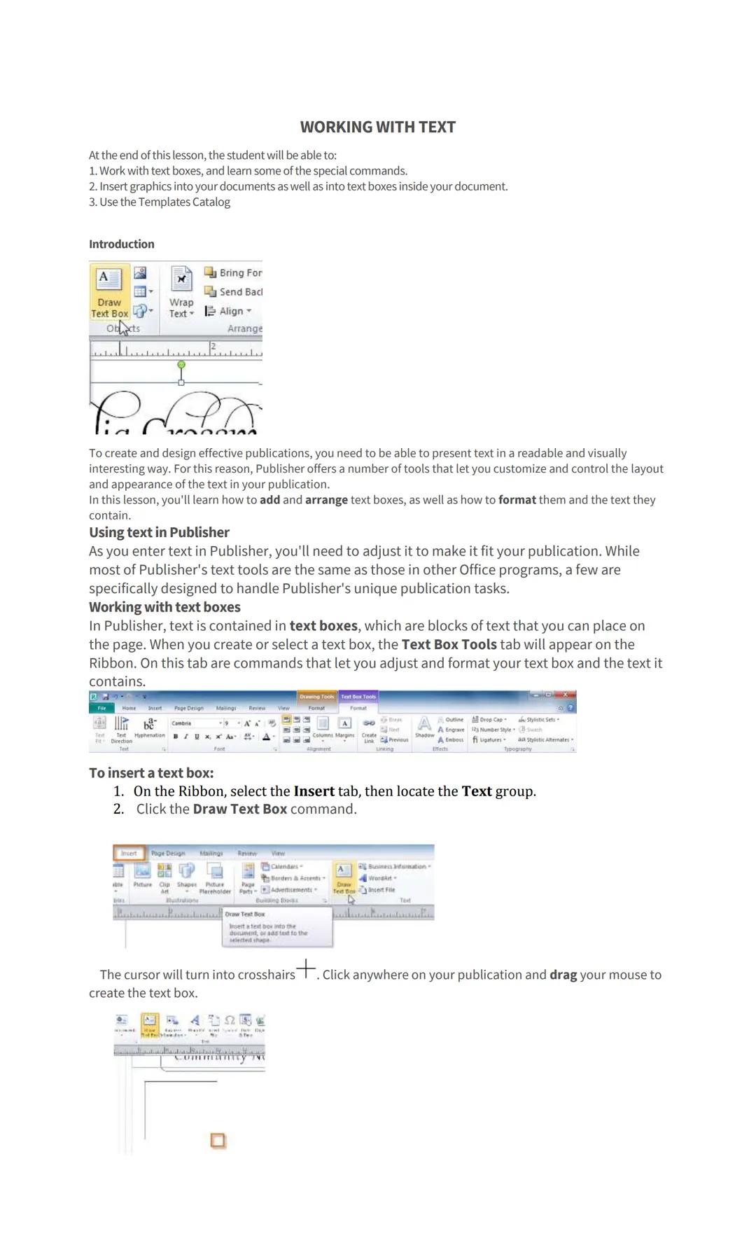 # WORKING WITH TEXT

At the end of this lesson, the student will be able to:
1. Work with text boxes, and learn some of the special commands
