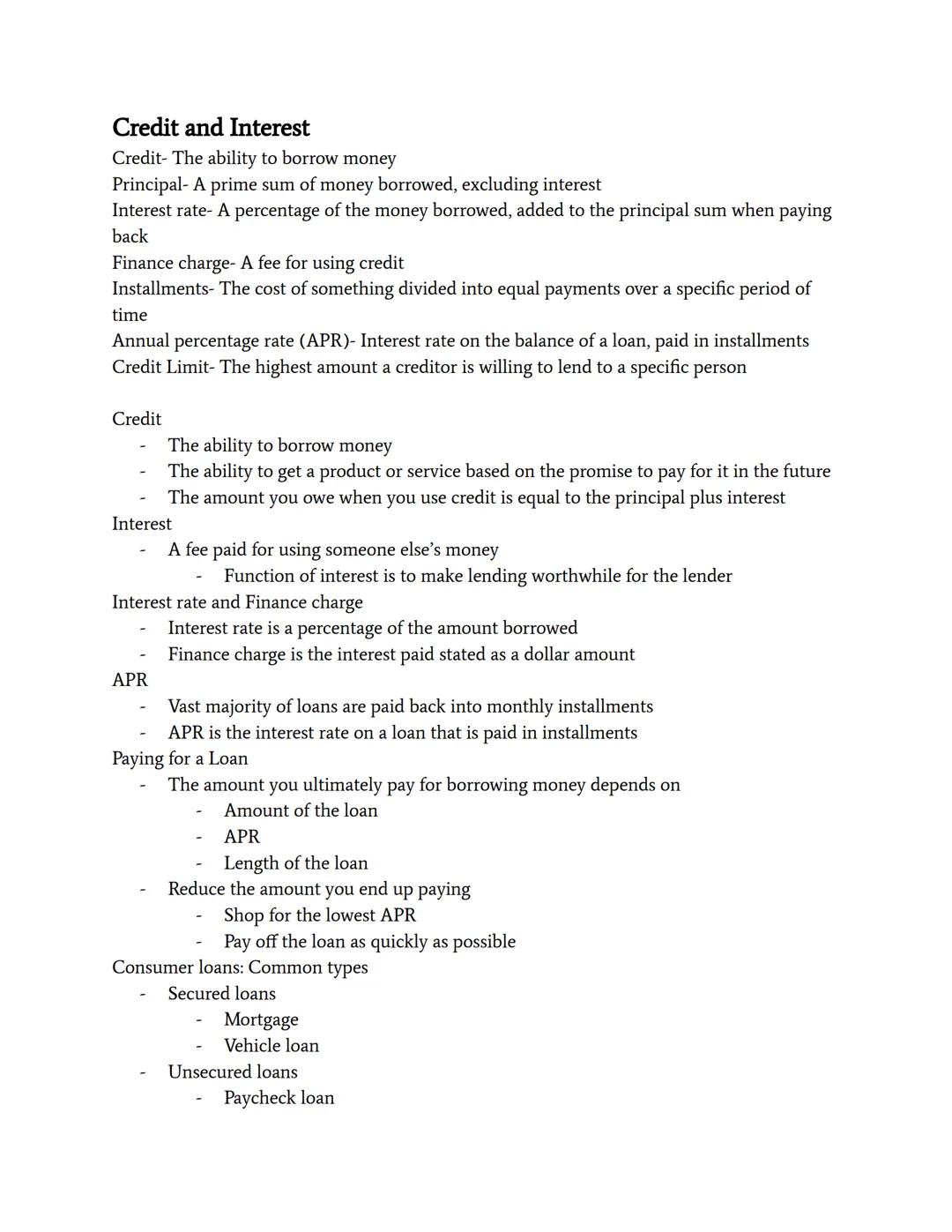 Credit and Interest
Credit- The ability to borrow money
Principal- A prime sum of money borrowed, excluding interest
Interest rate- A percen