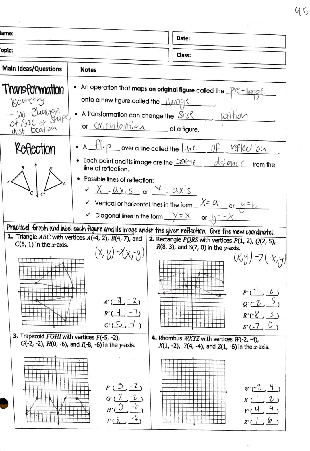ame:
opic:
Main Ideas/Questions
Transformation
Isometry
ome change rape
no
of Size or
Just bcation
Reflection
ALA
Notes
• An operation that 