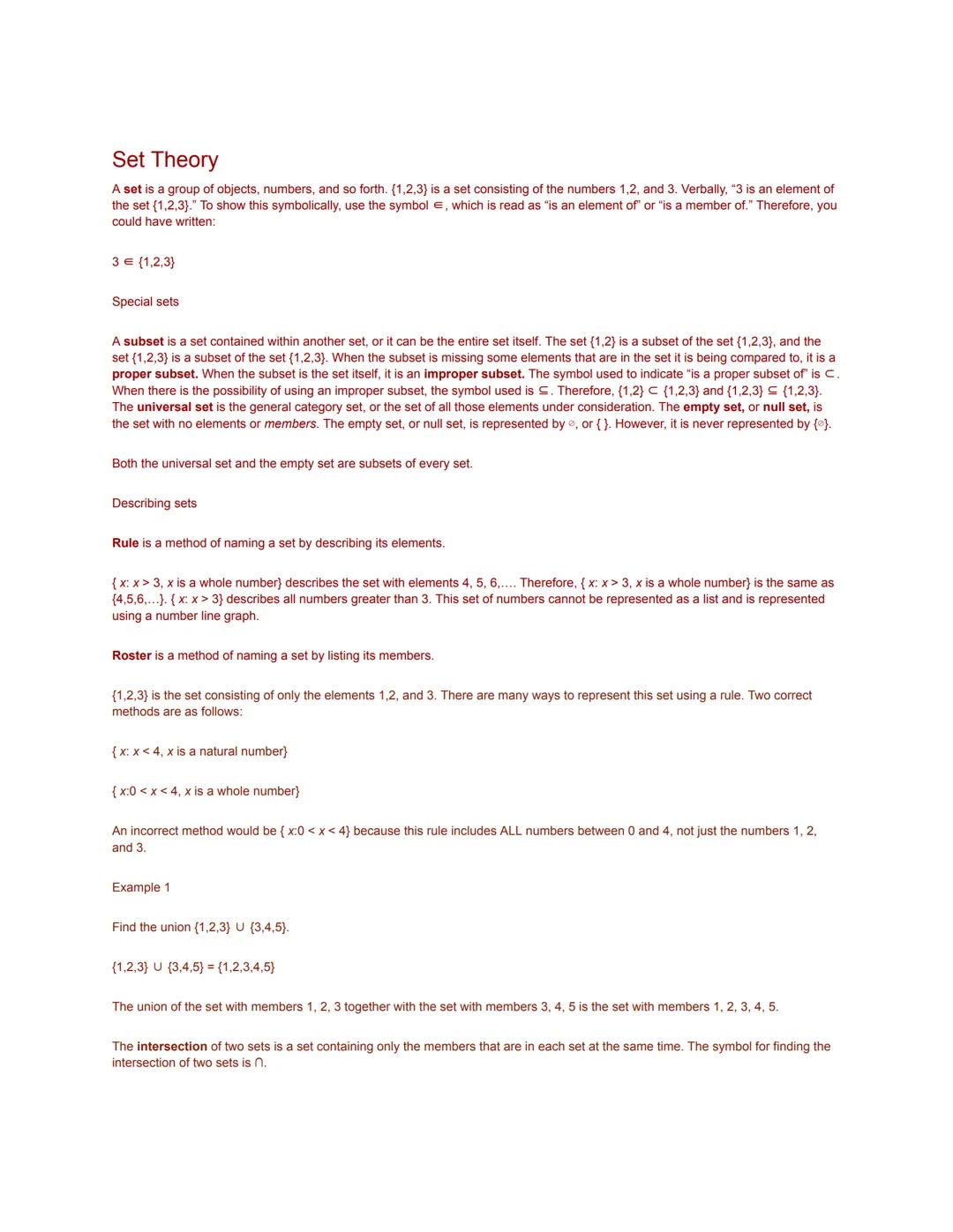 Set Theory
A set is a group of objects, numbers, and so forth. {1,2,3} is a set consisting of the numbers 1,2, and 3. Verbally, "3 is an ele