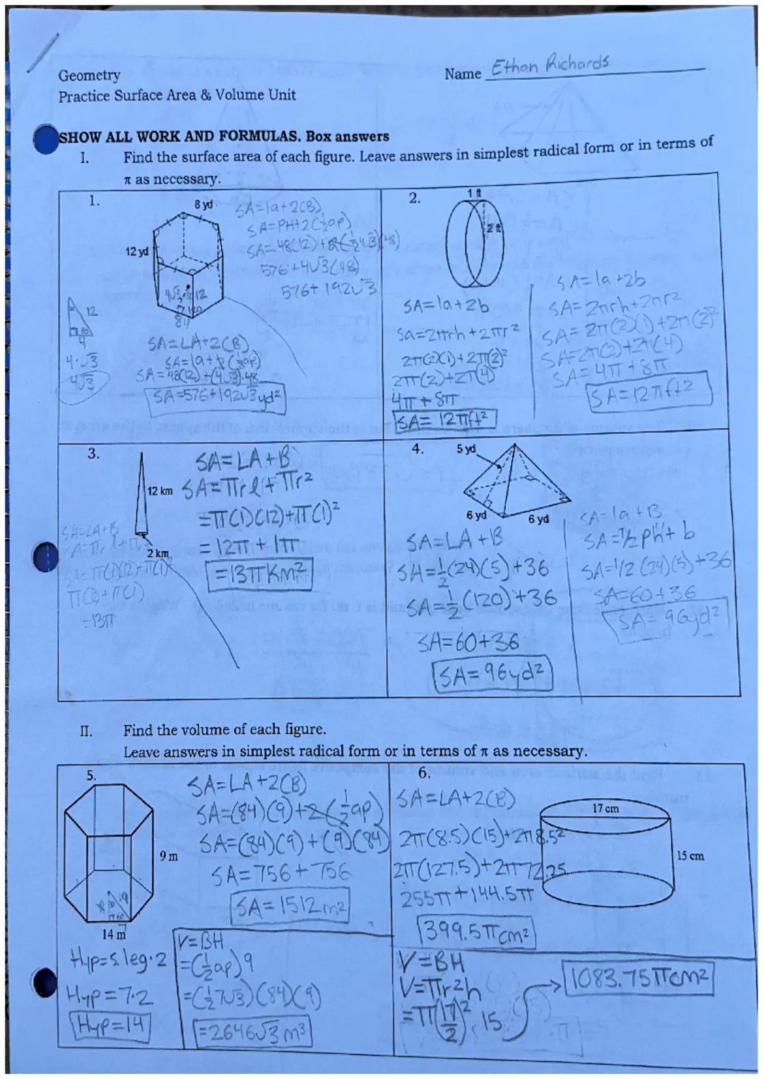 Geometry
Practice Surface Area & Volume Unit
SHOW ALL WORK AND FORMULAS. Box answers
I.
1.
423
3.
II.
5.
Find the surface area of each figur