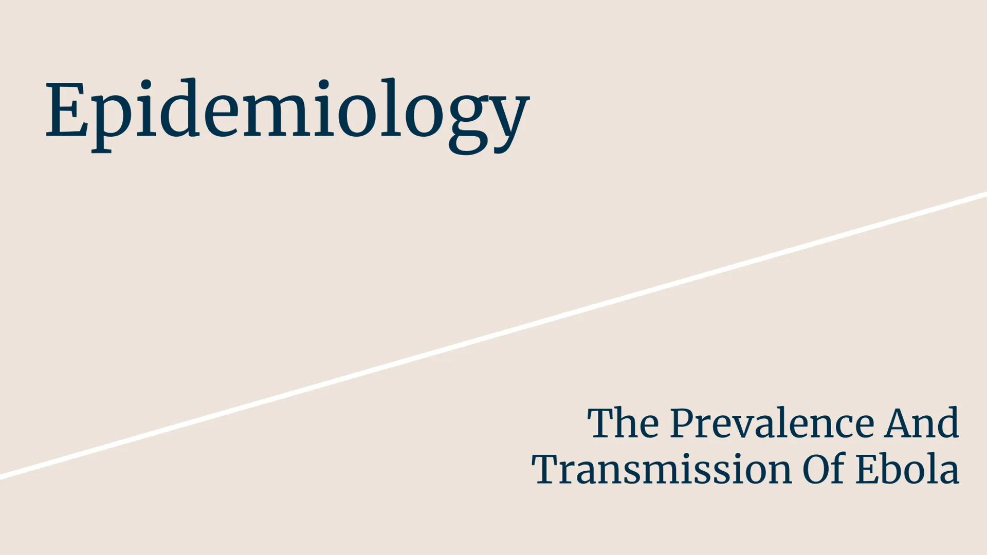 # The Ebolavirus # General Information

What Ebola Is And When Ebola
Became Prominent # Cause of the Disease
What type of microbe causes Ebo