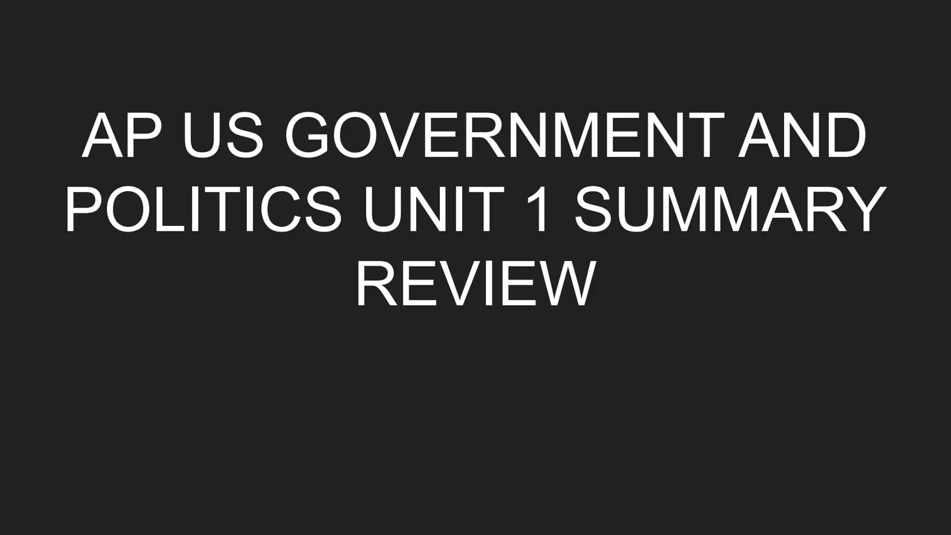 AP US GOVERNMENT AND
POLITICS UNIT 1 SUMMARY
REVIEW NATURAL RIGHTS
Rights people possess by natural law apart from a government
POPULAR SOVE