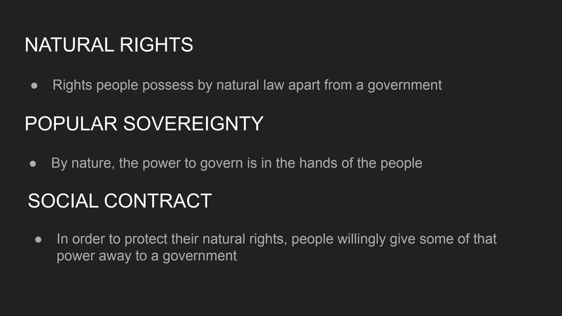 AP US GOVERNMENT AND
POLITICS UNIT 1 SUMMARY
REVIEW NATURAL RIGHTS
Rights people possess by natural law apart from a government
POPULAR SOVE