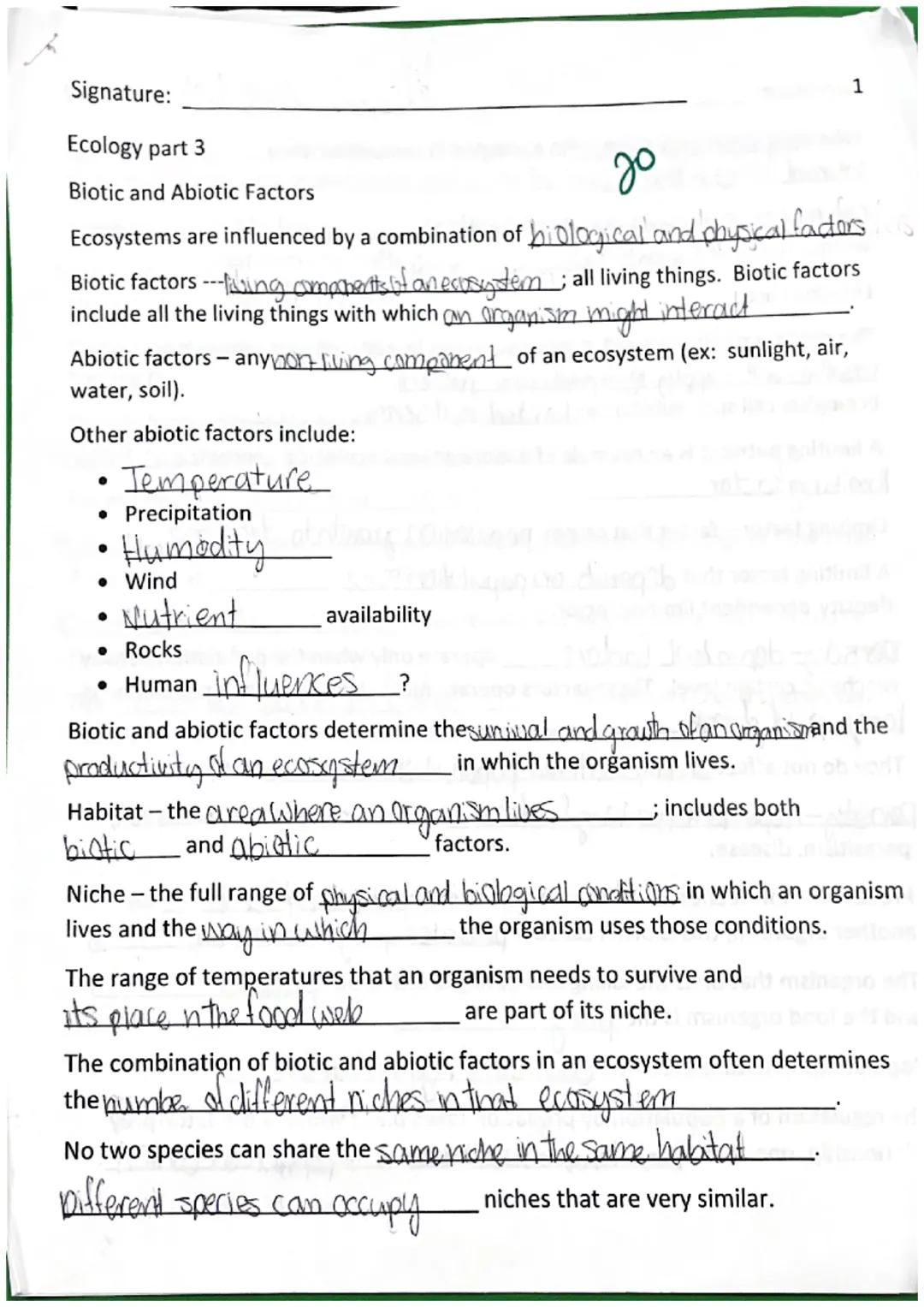 Signature:

Ecology part 3

Biotic and Abiotic Factors

20
1
Ecosystems are influenced by a combination of biological and physical facters

