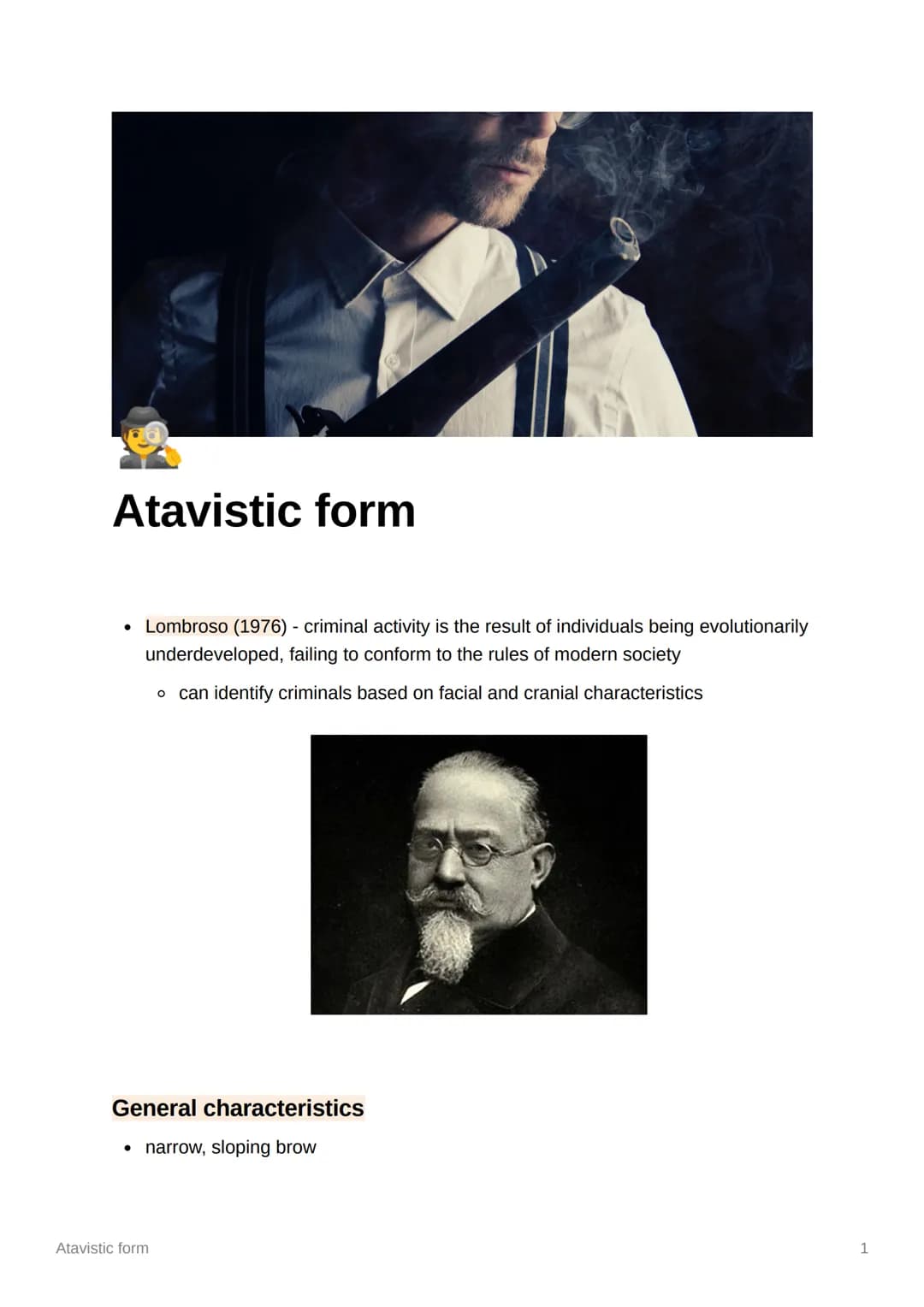 Atavistic form
• Lombroso (1976) - criminal activity is the result of individuals being evolutionarily
underdeveloped, failing to conform to