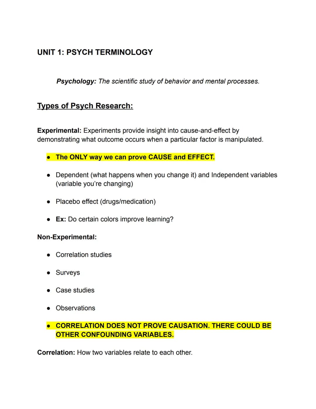 UNIT 1: PSYCH TERMINOLOGY
Psychology: The scientific study of behavior and mental processes.
Types of Psych Research:
Experimental: Experime