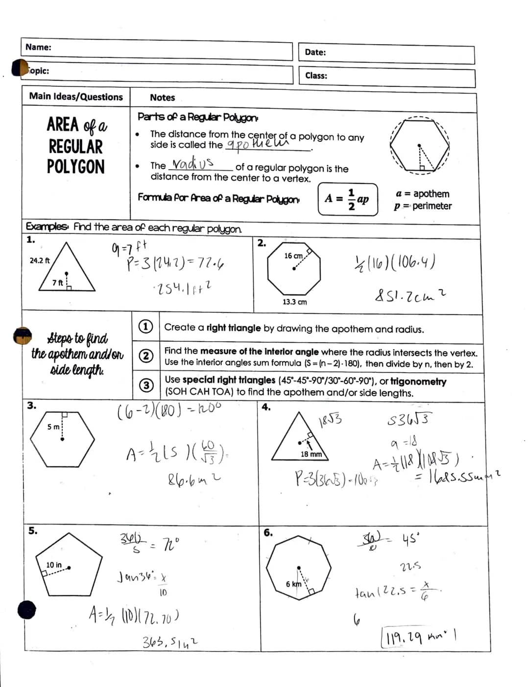 Name:
Topic:
Main Ideas/Questions
AREA of a
REGULAR
POLYGON
Examples Find the area of each regular polygon.
1.
9=7ft
24.2 ft
3.
7 ft
Steps t