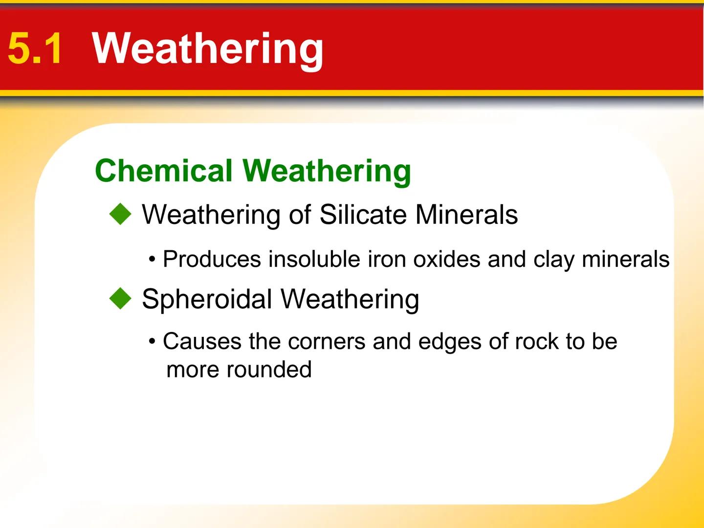 Chapter Weathering, Soil, and
Mass Movements
5 5.1 Weathering
Mechanical Weathering
Mechanical weathering occurs when
physical forces break 