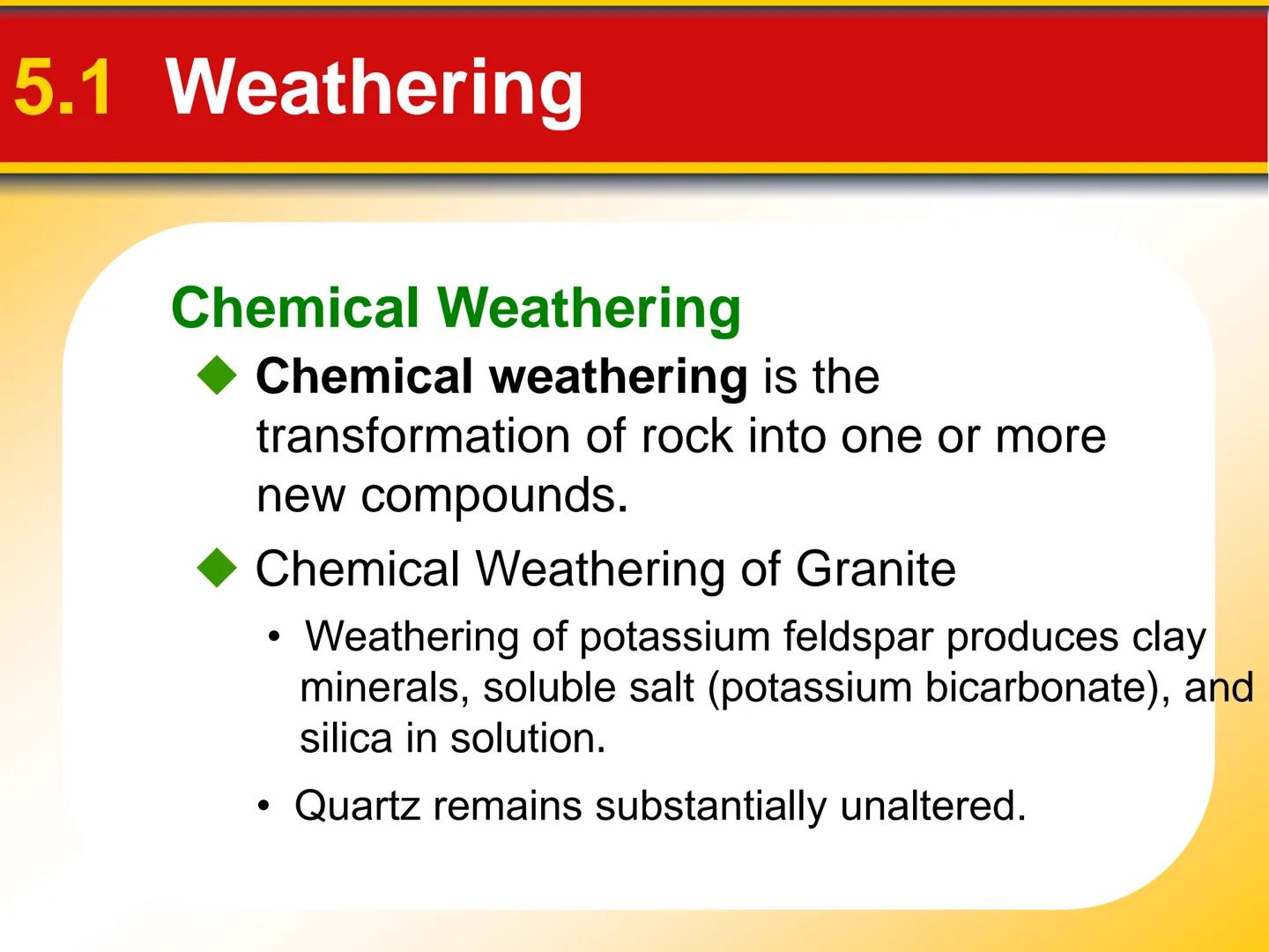 Chapter Weathering, Soil, and
Mass Movements
5 5.1 Weathering
Mechanical Weathering
Mechanical weathering occurs when
physical forces break 