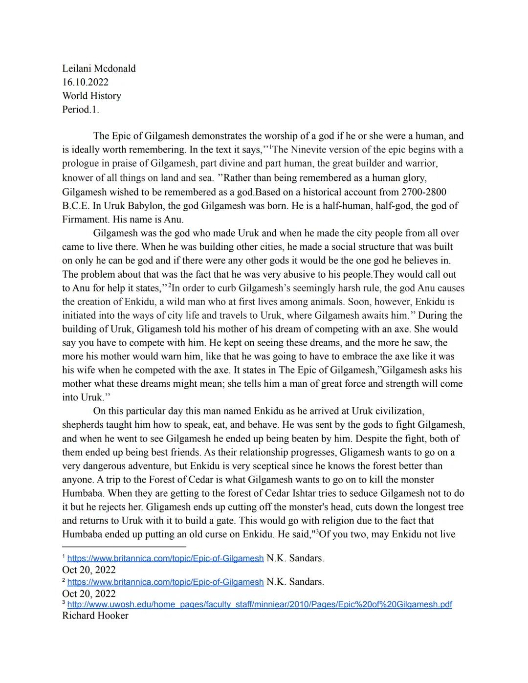 Leilani Mcdonald
16.10.2022
World History
Period.1.

The Epic of Gilgamesh demonstrates the worship of a god if he or she were a human, and
