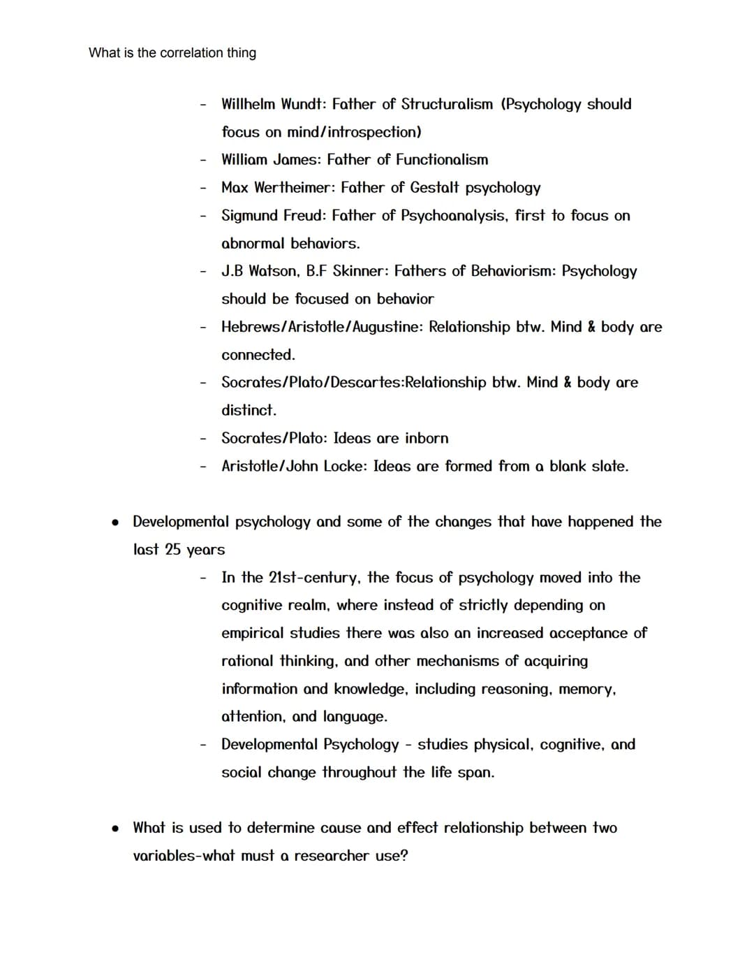 What is the correlation thing
AP Psychology Test Review For Test One
2021 - 40 Multiple Choice
(Finished)
● Name some disadvantages of longi