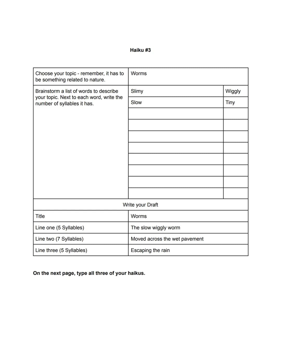 Choose your topic - remember, it has to
be something related to nature.
Brainstorm a list of words to describe
your topic. Next to each word