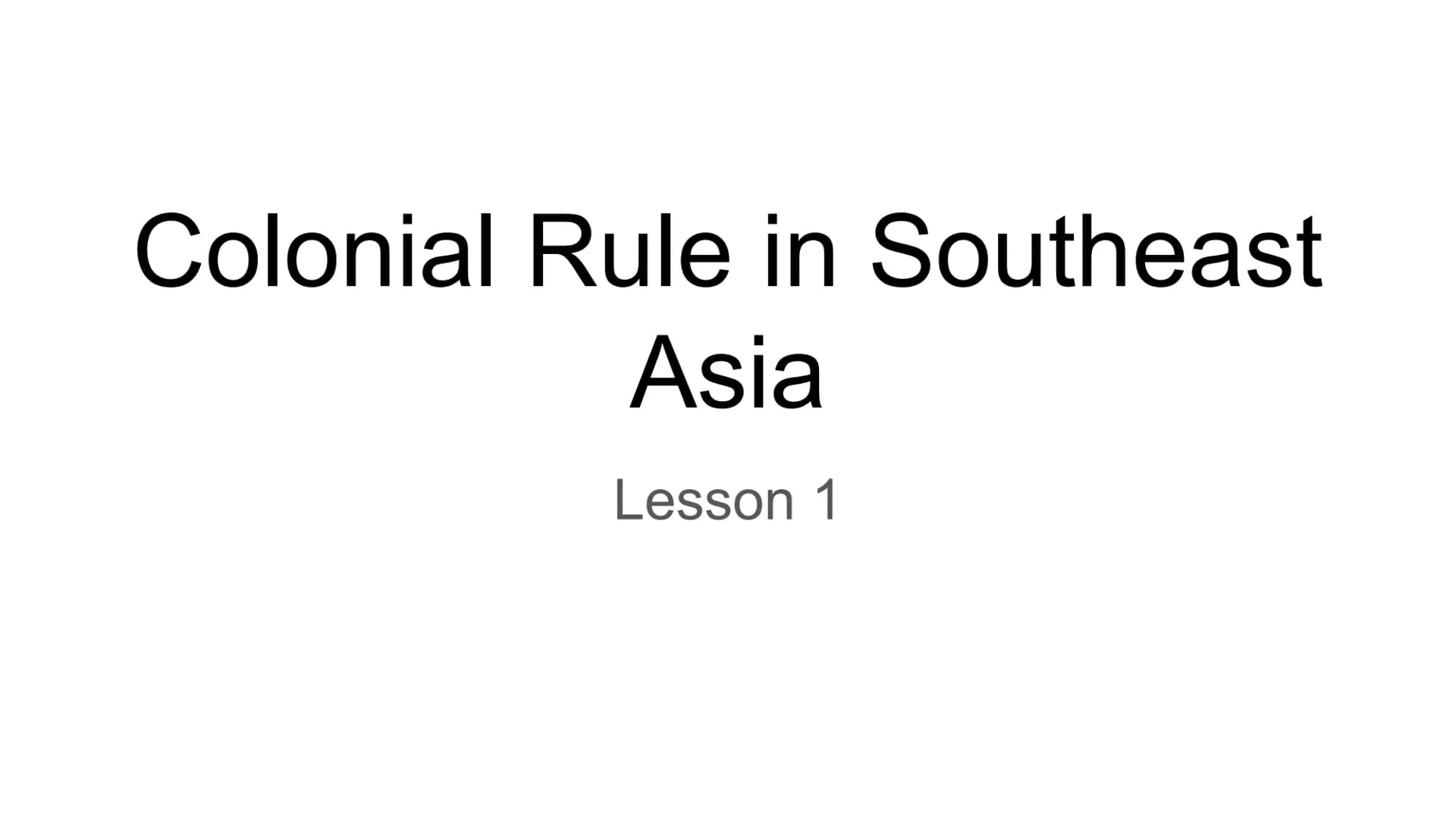 The Reach of Imperialism
1800-1914
Chapter 12 Colonial Rule in Southeast
Asia
Lesson 1 imperialism
The extension of a nation's power over ot
