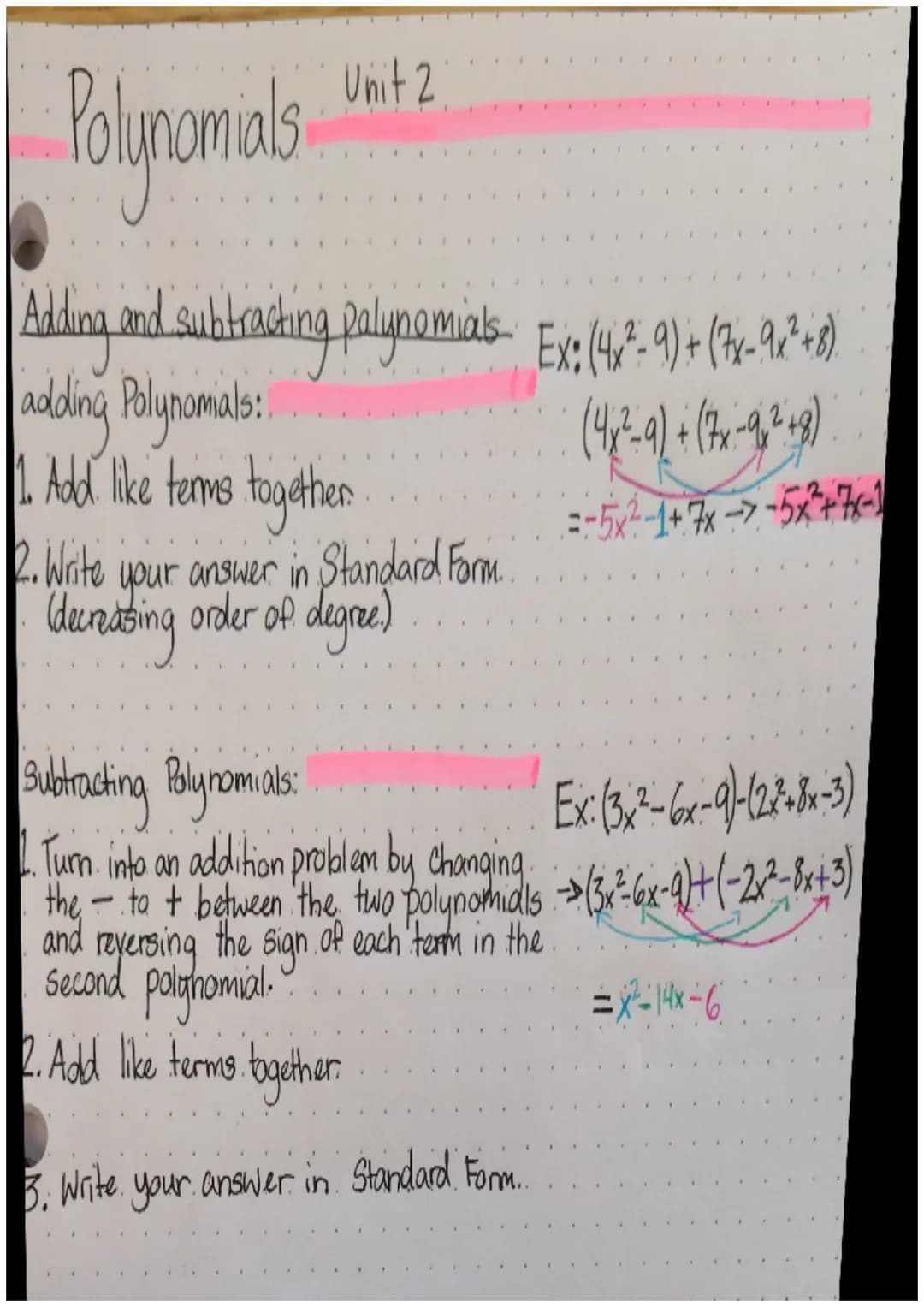 2
Polynomials int
i
2. Write
your
(decreasing order of degree)
Adding and subtracting palynomials-
adding Polynomals:
1. Add like terms toge