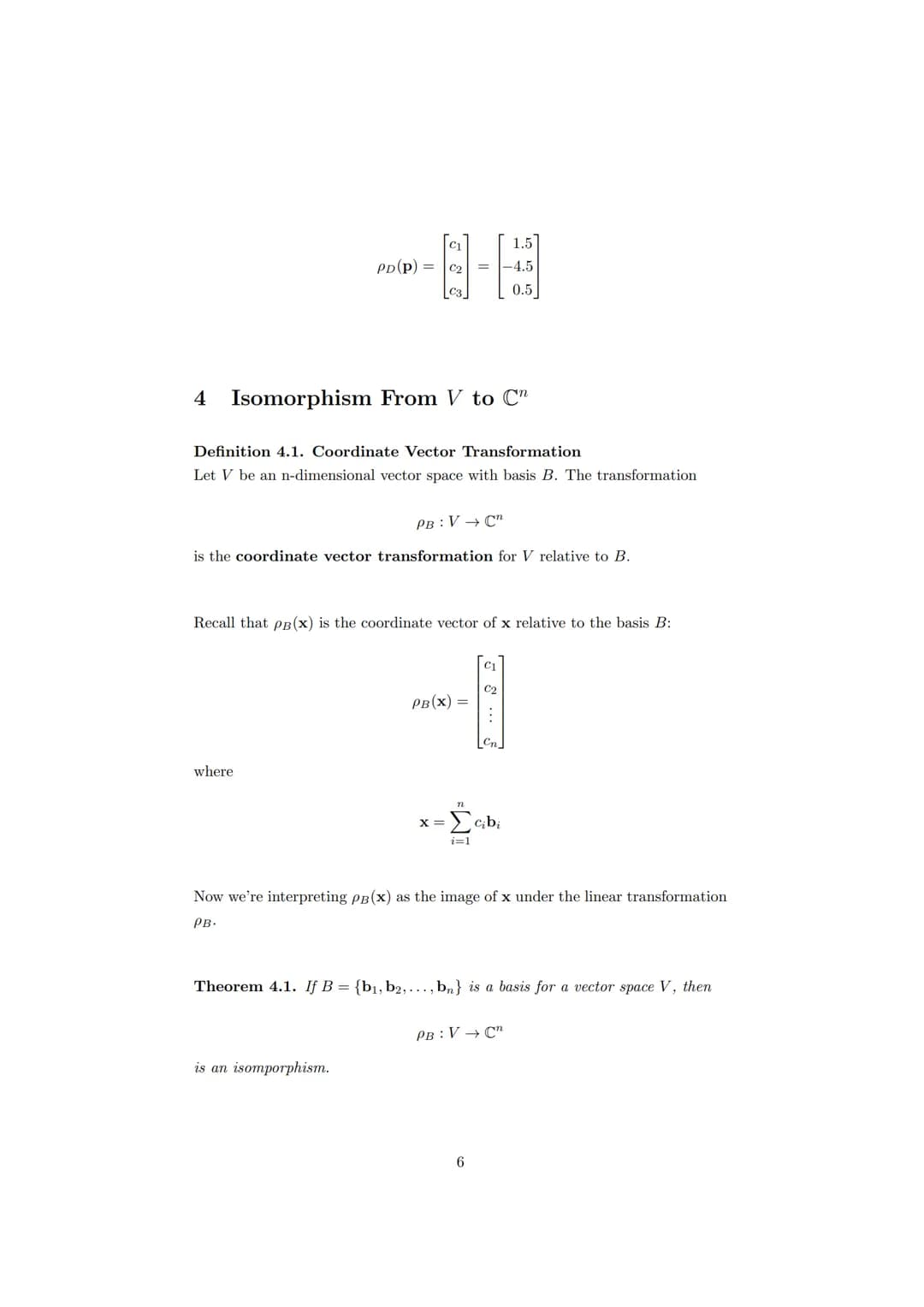 1 Coordinates
Coordinate Vectors
Theorem 1.1. Unique Representation Threorem
If
B = {b₁,b2,..., bn}
is a basis for a vector space V, then an