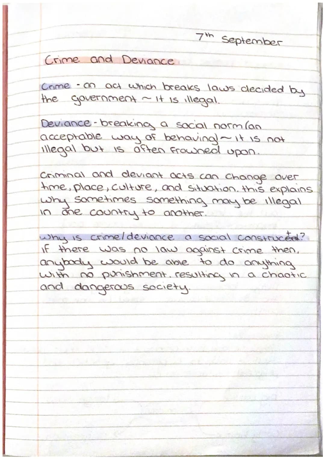 Crime and Deviance..
7th September
-
Crime 3 act which breaks laws decided by
the government ~ it is illegal.
Deviance-breaking a social nor