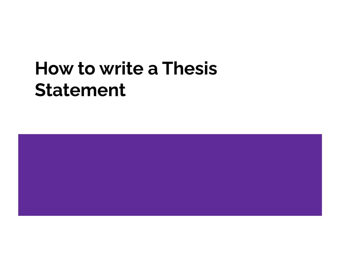 How to write a Thesis
Statement What is a thesis statement?
• A thesis statement summarizes your position on the topic of
your paper.
o Howe