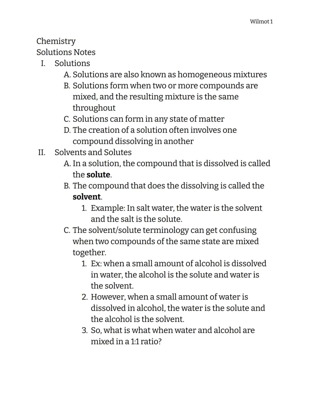 Chemistry
Solutions Notes
I. Solutions
Wilmot 1
A. Solutions are also known as homogeneous mixtures
B. Solutions form when two or more compo