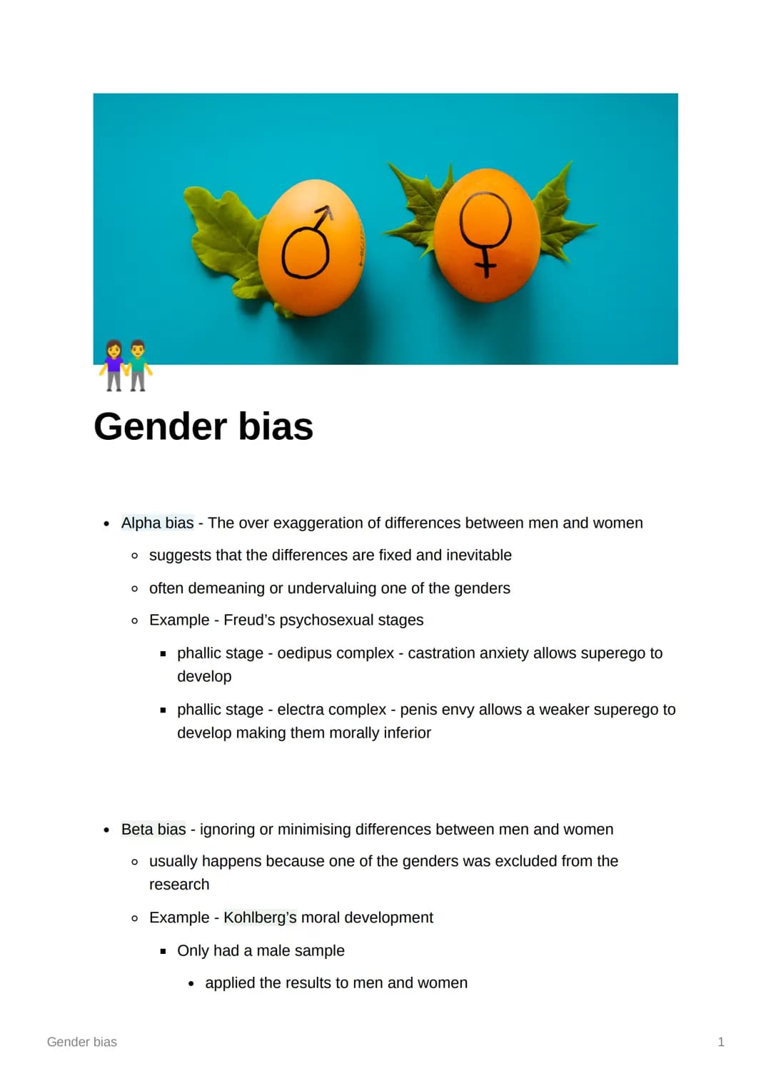 Gender bias
●
Gender bias
Alpha bias - The over exaggeration of differences between men and women
o suggests that the differences are fixed 