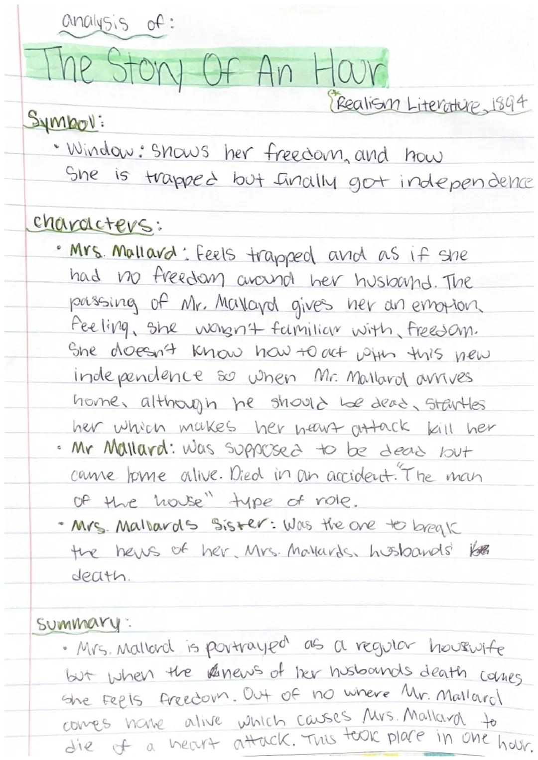 analysis of:
The Story Of An Hour
Realism Literature, 1894
Symbol:
• Window: Shows her freedom, and how
She is trapped but finally got indep