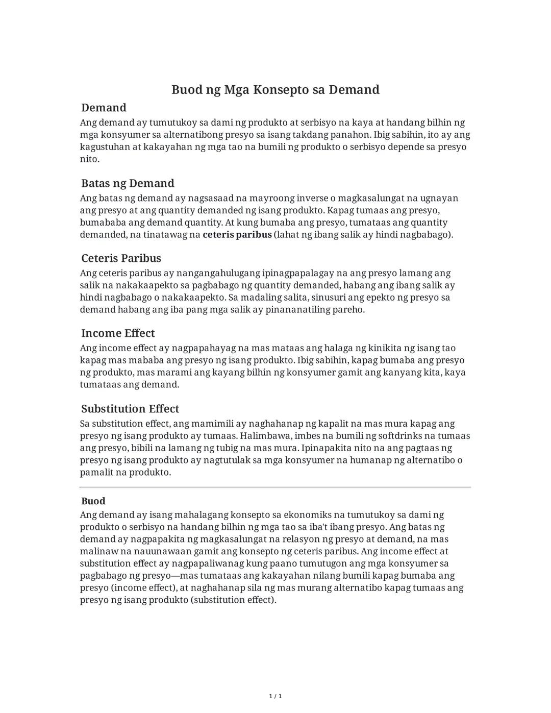 Demand
Buod ng Mga Konsepto sa Demand
Ang demand ay tumutukoy sa dami ng produkto at serbisyo na kaya at handang bilhin ng
mga konsyumer sa 