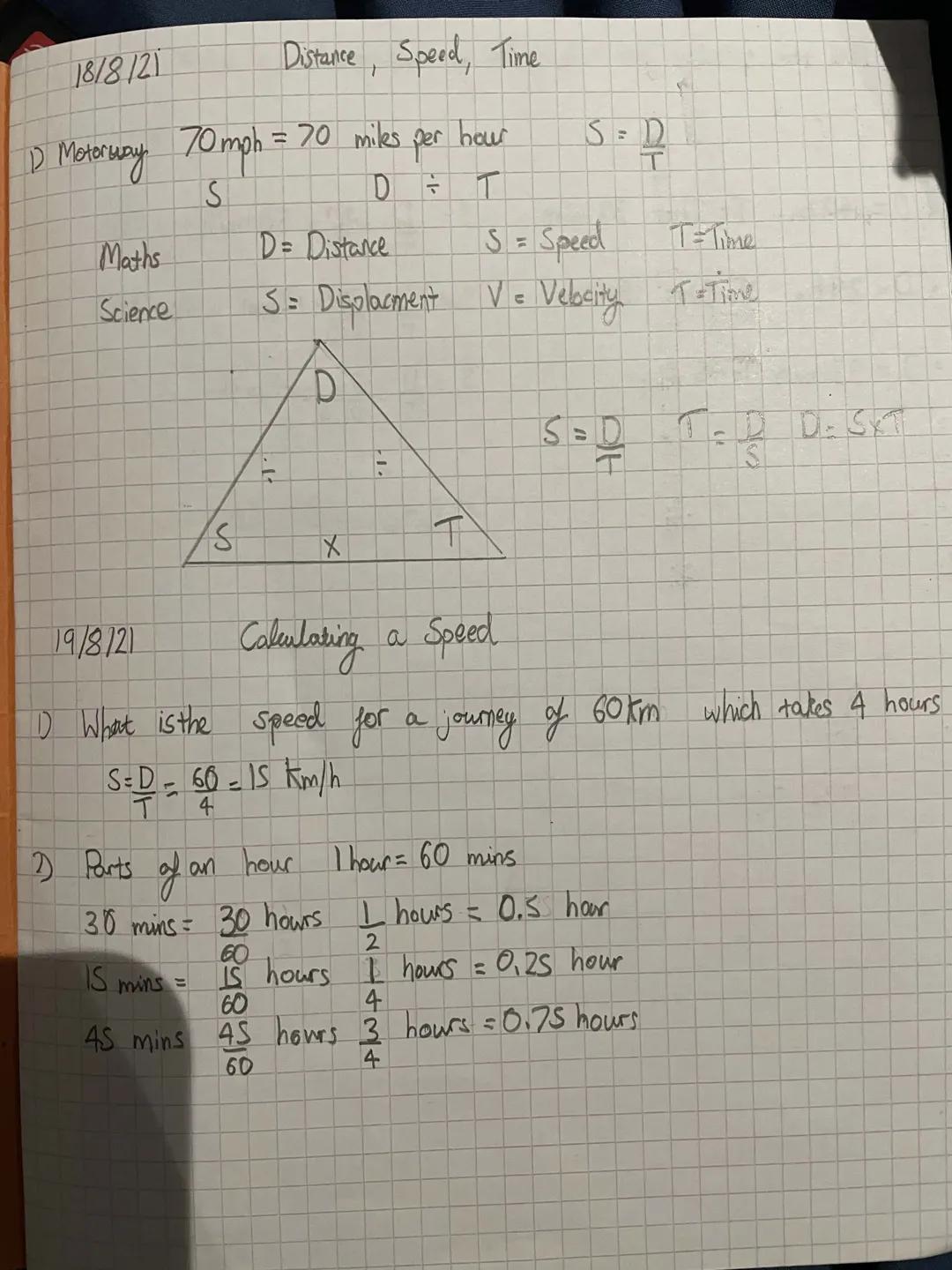 18/8/21
1) Motorway 70 mph = 70 miles
S
Maths
Science
S
Distance, Speed, Time
mins =
#1
45 mins 45
60
hour
per
DET
D = Distance
S = Speed
T=