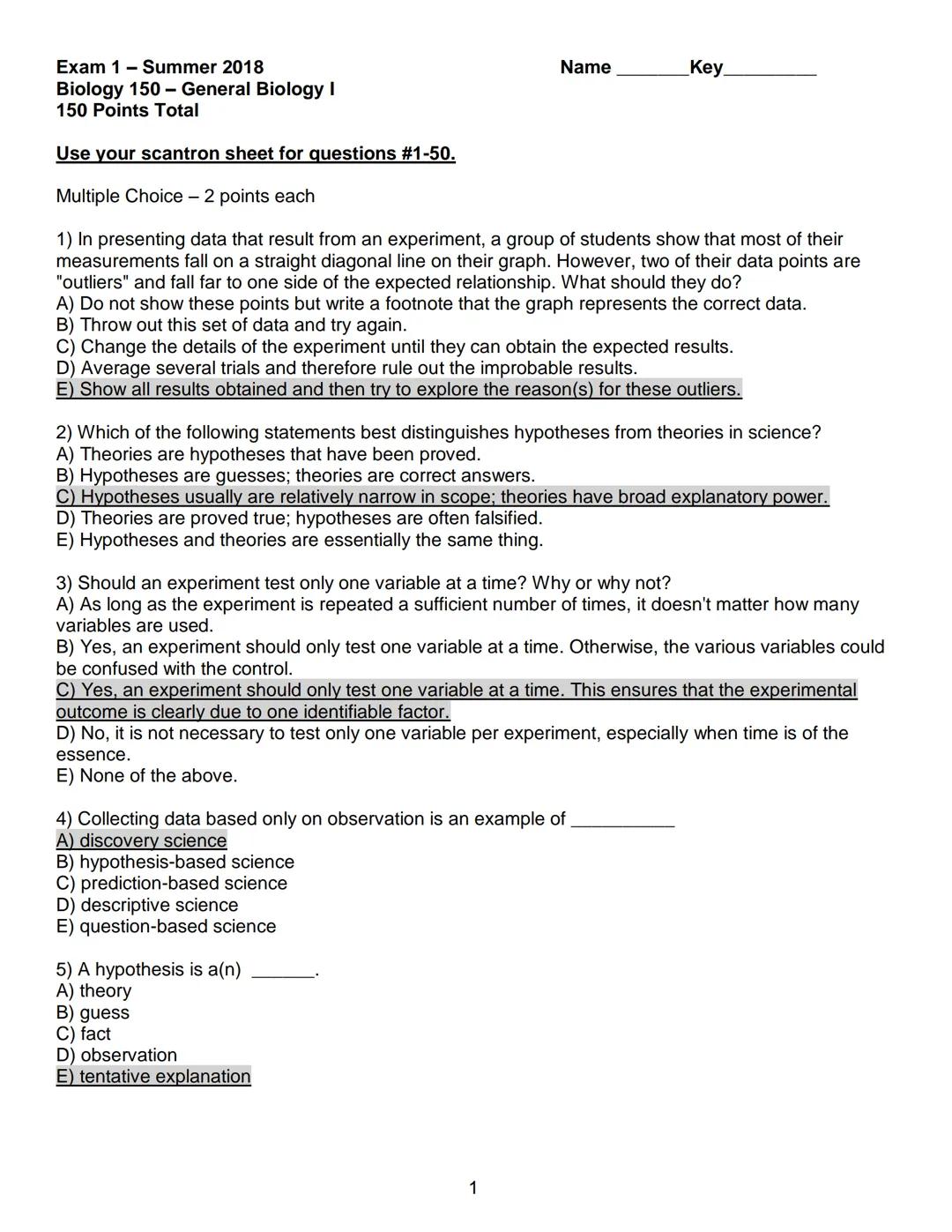 Exam 1 - Summer 2018
Biology 150 - General Biology I
150 Points Total
Use your scantron sheet for questions #1-50.
Multiple Choice - 2 point