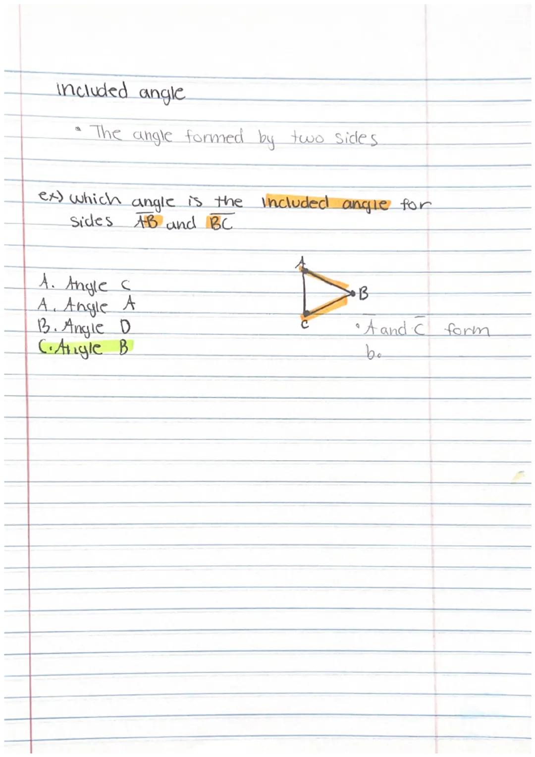 3.08 Triangle Congruence included angle
The angle formed by two sides.
ex) which angle is the Included angle for
Sides AB and BC
A. Angle c
