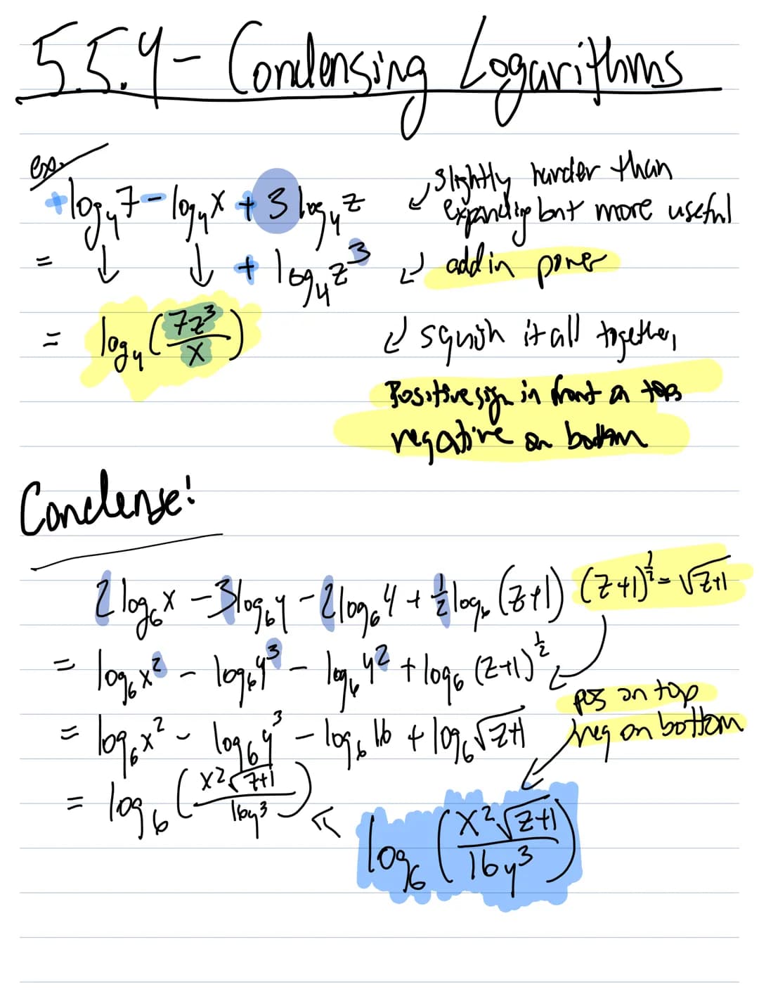 55.4- Condensing Logarithms
·3 log4²
Slightly harder than
expanding but more useful
+ log₁42²³ 2 add in poner
¿ squish it all together,
Z
3
