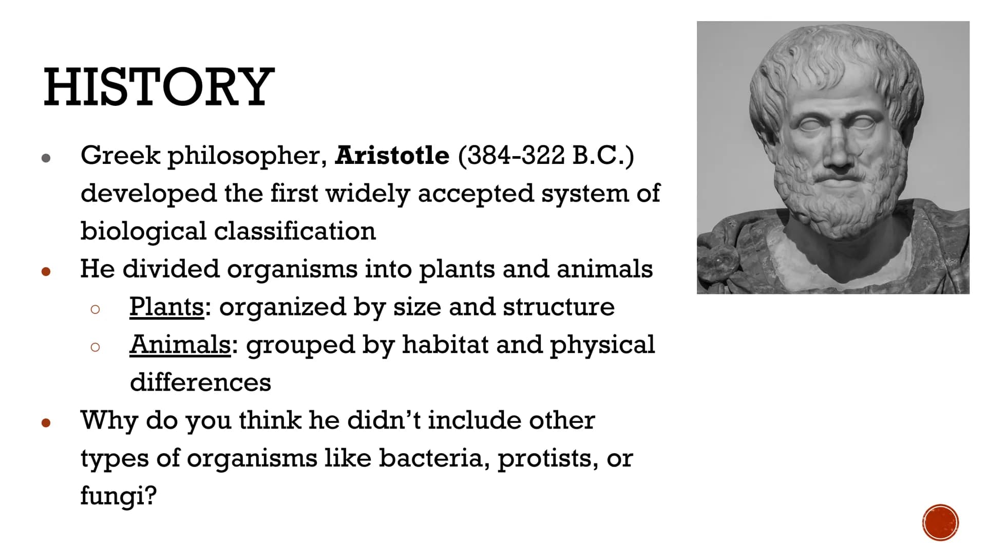 CLASSIFICATION
OF
LIVING THINGS
Biology X TAXONOMY
Taxonomy: field of biology that
identifies and classifies organisms
Greek: "taxo" = arran
