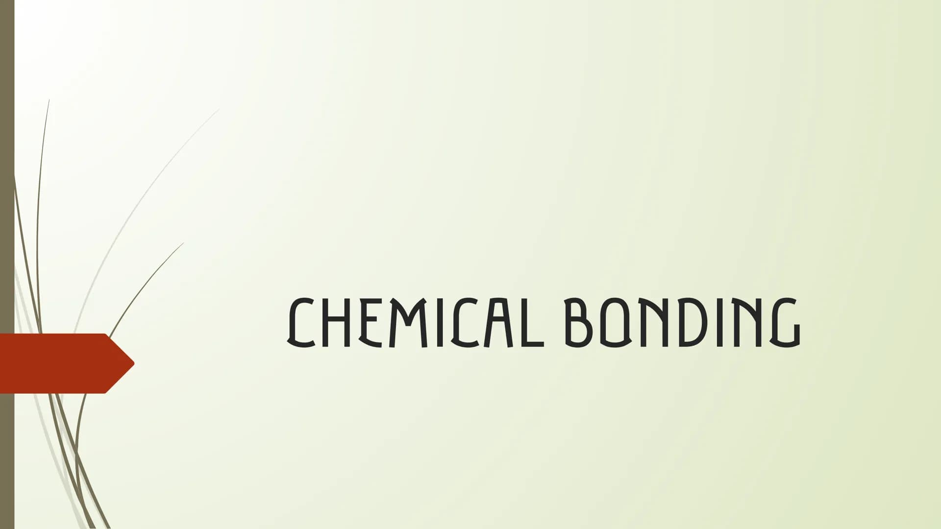 CHEMICAL BONDING THINK-PAIR-SHARE
1. Relate the stability of noble gases to their
electron configuration;
2. State the Octet Rule;
3. Differ