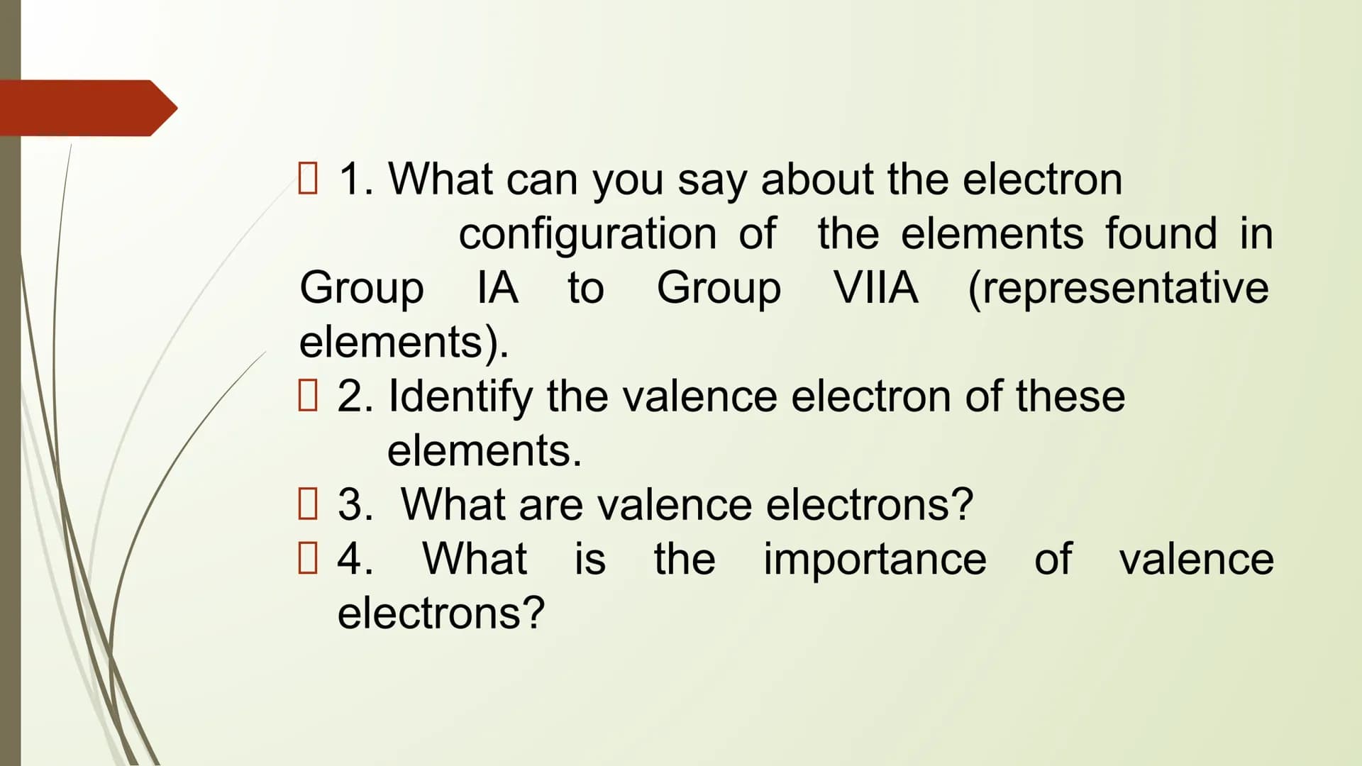 CHEMICAL BONDING THINK-PAIR-SHARE
1. Relate the stability of noble gases to their
electron configuration;
2. State the Octet Rule;
3. Differ