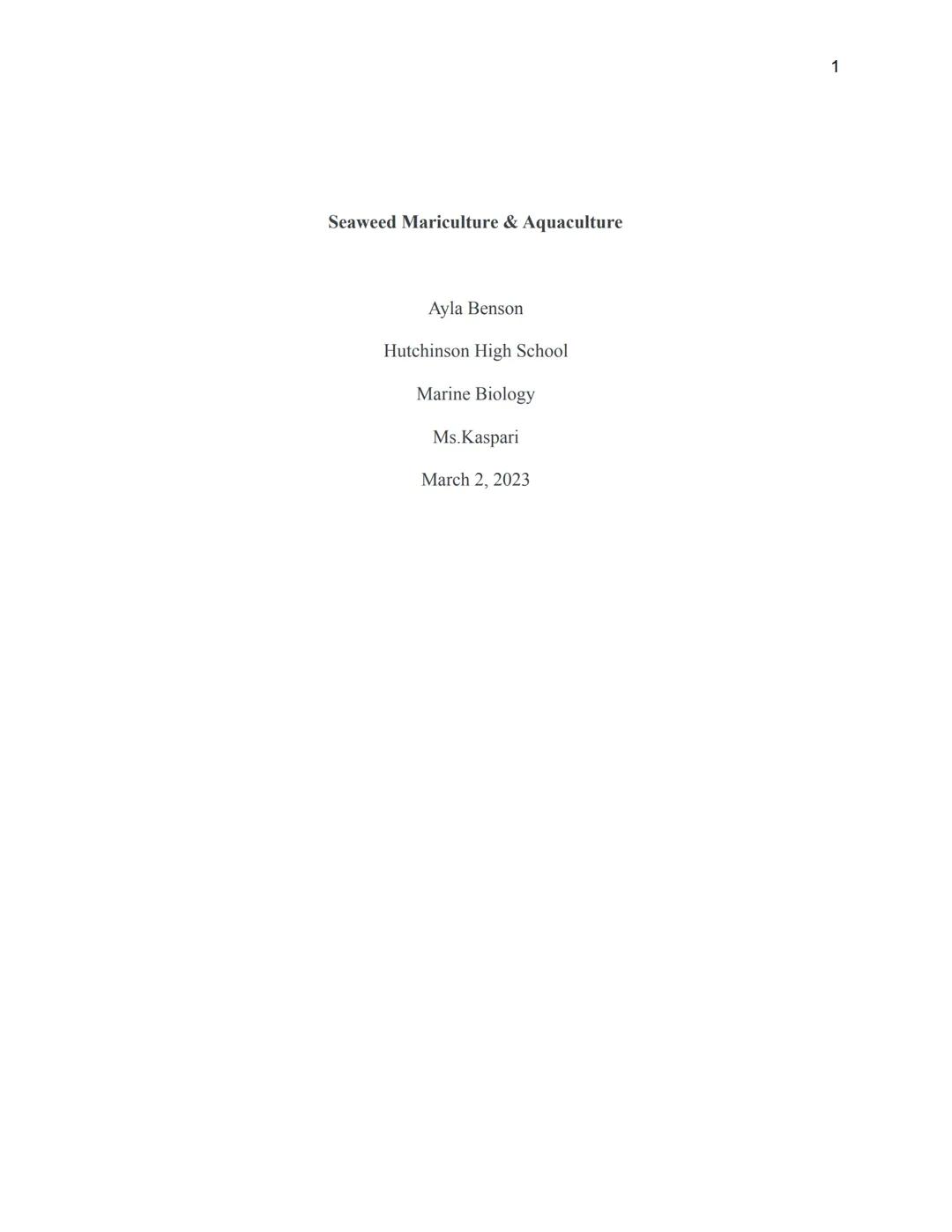 Seaweed Mariculture & Aquaculture
Ayla Benson
Hutchinson High School
Marine Biology
Ms. Kaspari
March 2, 2023
1 2
This essay is all about ho