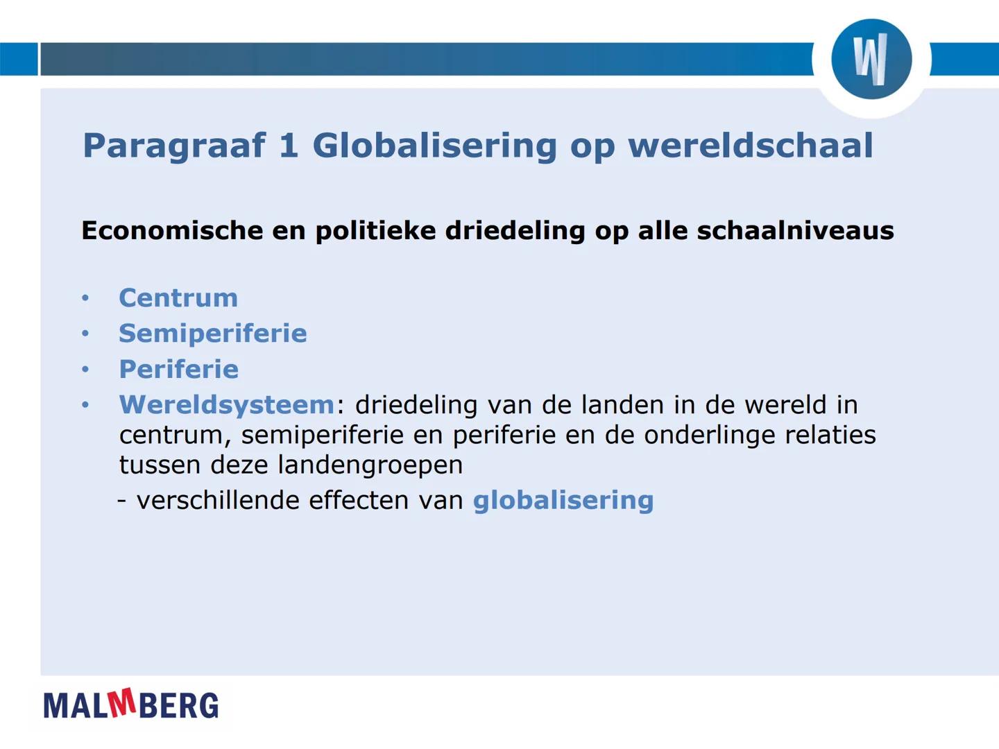 DE WERELD VANI

MALMBERG

6V
Hoofdstuk 1 | Globalisering in centrum en (semi) periferie # Paragraaf 1 Globalisering op wereldschaal

Economi