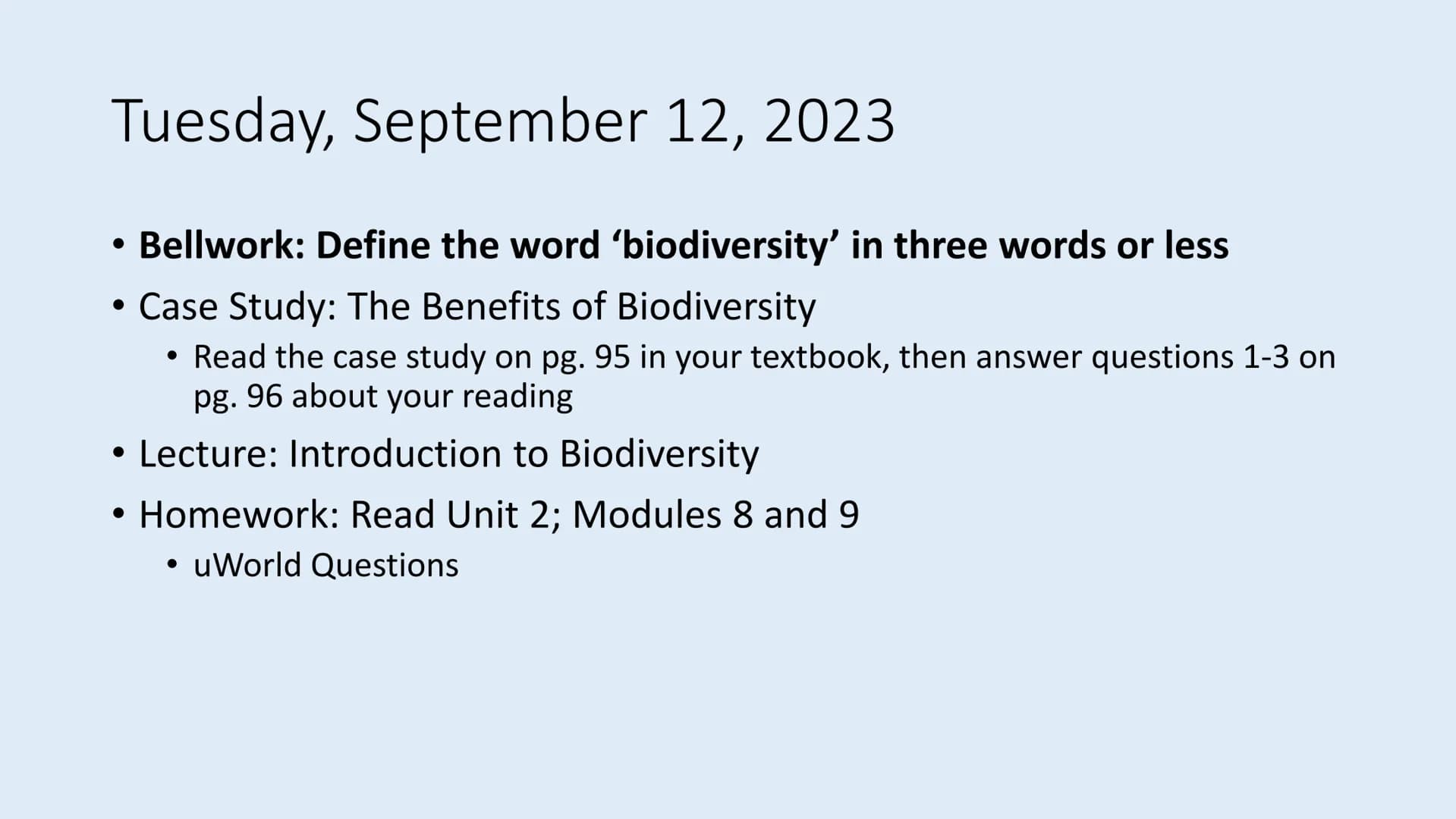 Tuesday, September 12, 2023
• Bellwork: Define the word 'biodiversity' in three words or less
• Case Study: The Benefits of Biodiversity
• R