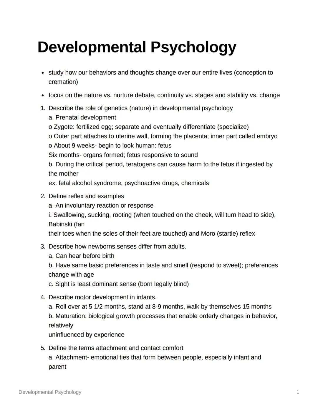 Developmental Psychology
• study how our behaviors and thoughts change over our entire lives (conception to
cremation)
• focus on the nature