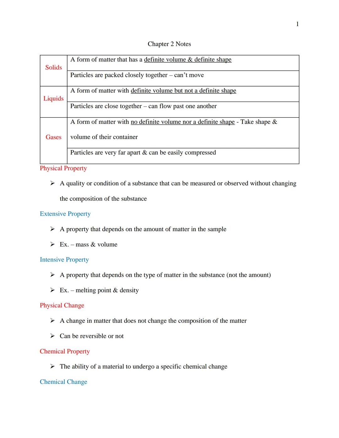 Solids
Liquids
Gases
Chapter 2 Notes
A form of matter that has a definite volume & definite shape
Particles are packed closely together - ca