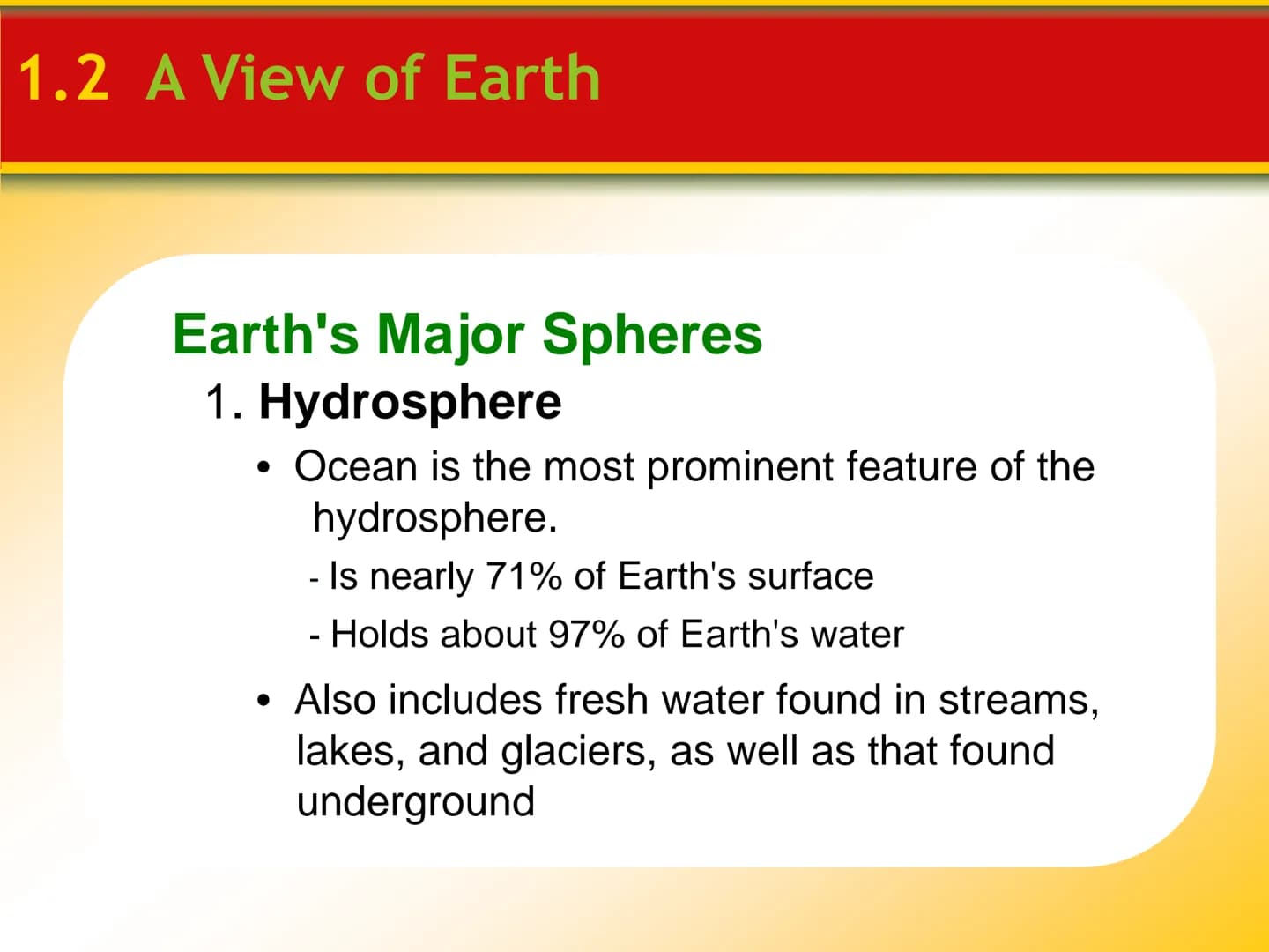 1.1 What Is Earth Science?
Overview of Earth Science
Earth science includes
1. geology, the study of Earth
2. oceanography, the study of the