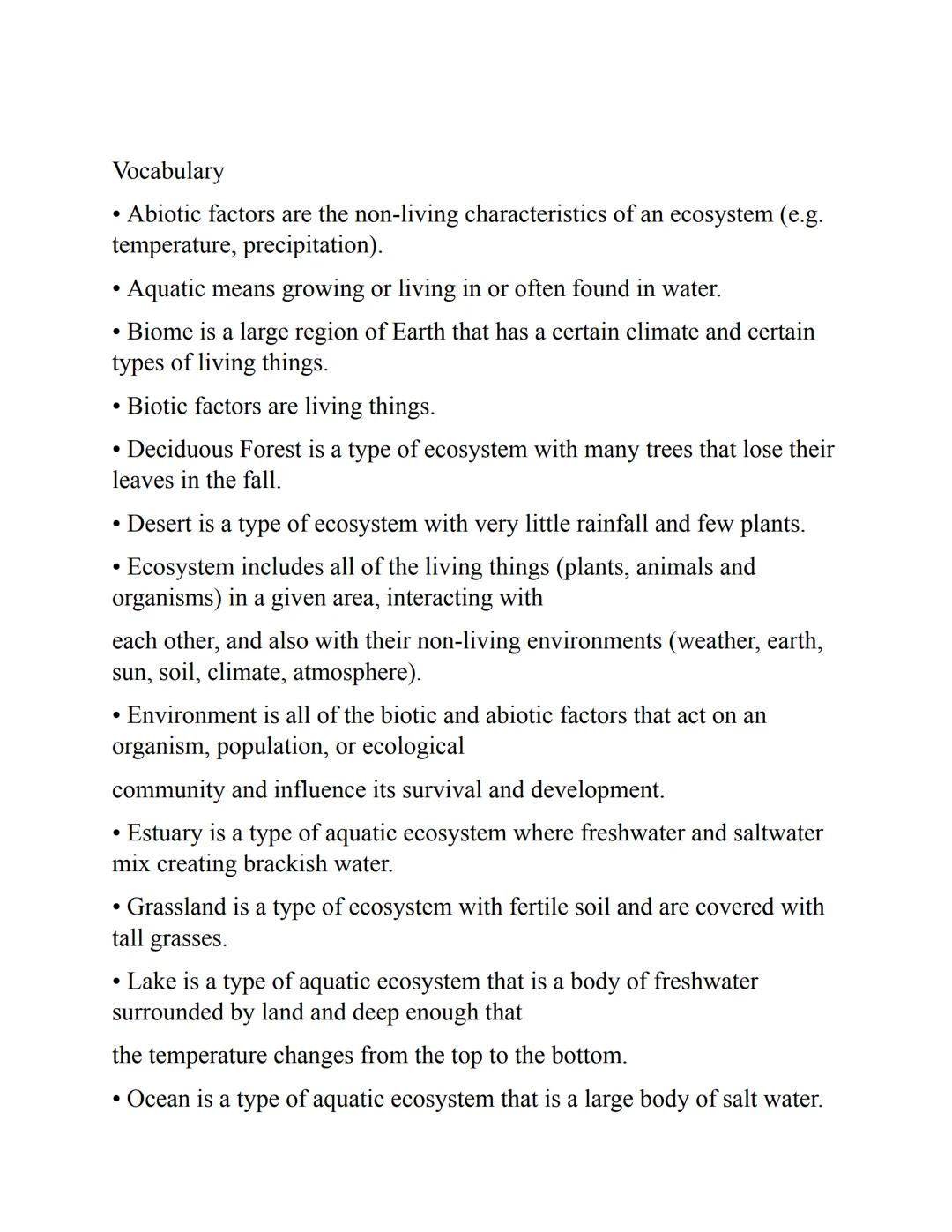 Vocabulary
• Abiotic factors are the non-living characteristics of an ecosystem (e.g.
temperature, precipitation).
• Aquatic means growing o