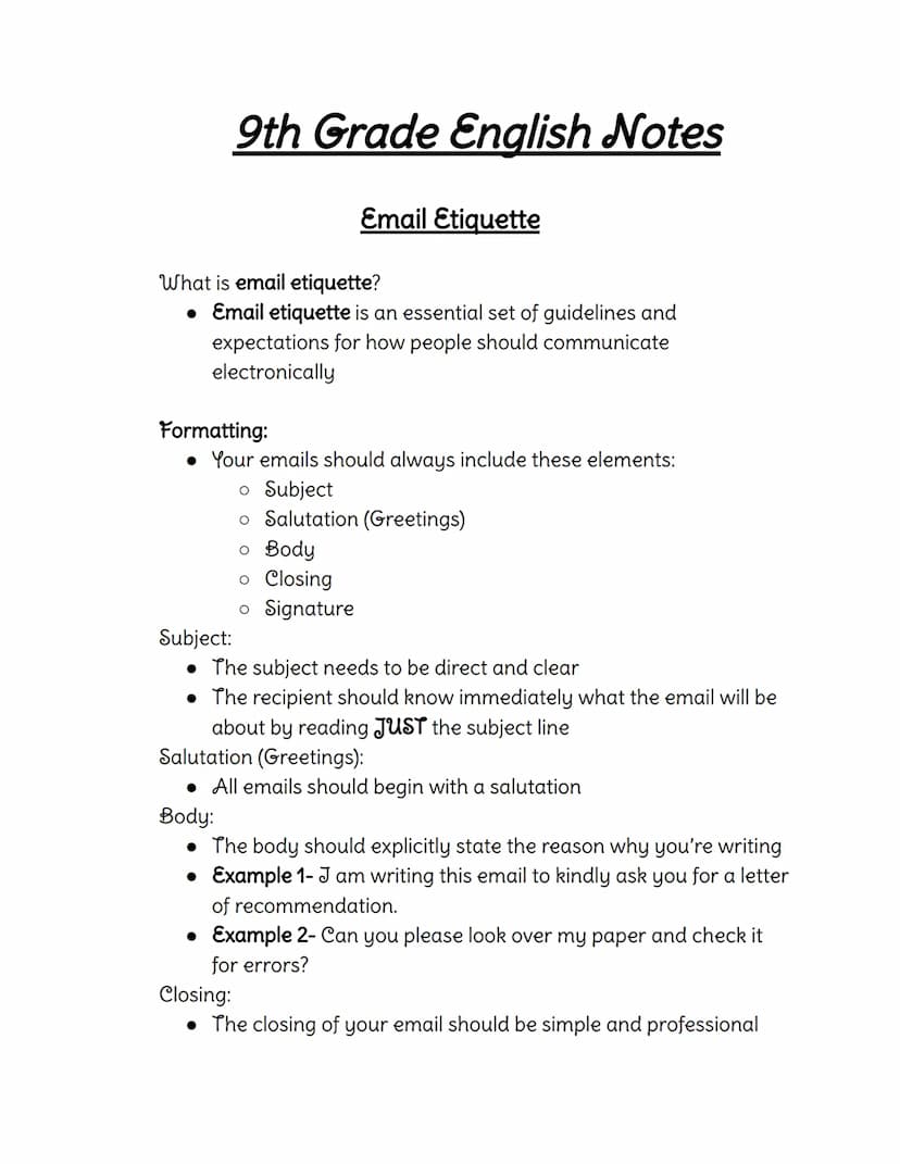 9th Grade English Notes
Email Etiquette
What is email etiquette?
• Email etiquette is an essential set of guidelines and
expectations for ho
