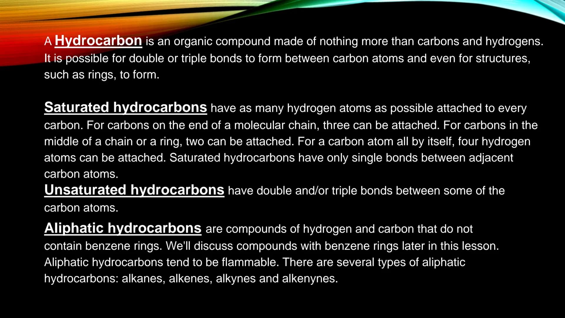 ALKANES
DIVID A Hydrocarbon is an organic compound made of nothing more than carbons and hydrogens.
It is possible for double or triple bond