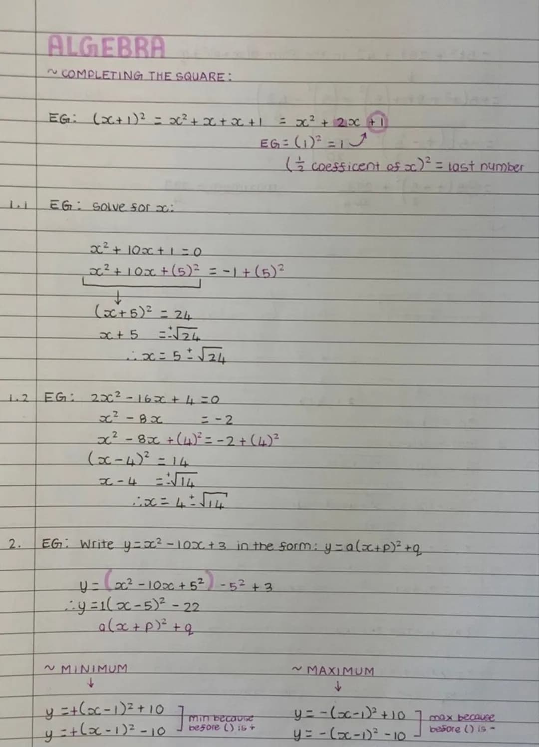 2.
ALGEBRA
~COMPLETING THE SQUARE:
EG: (x + 1)² = x² + x + x + 1
EG: solve for x:
+
(x + 5)² = 24
x + 5
=√√24
x = 5 ± √√√24
x² + 10x + 1 = 0