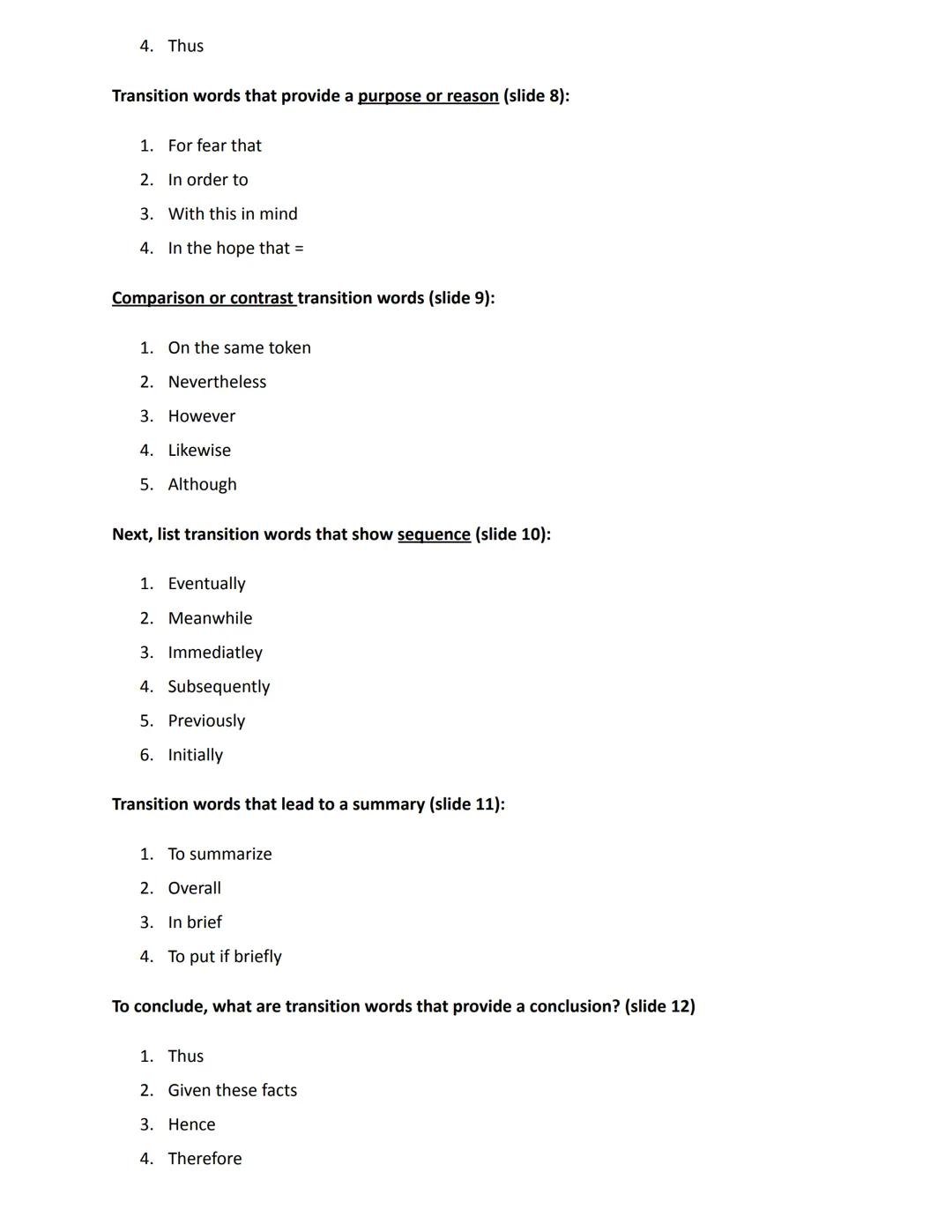Name four things that transition words provide (slide 2):
1. Provide an example
2. Provide a Summary
3. Provide More Information
4. Compare 