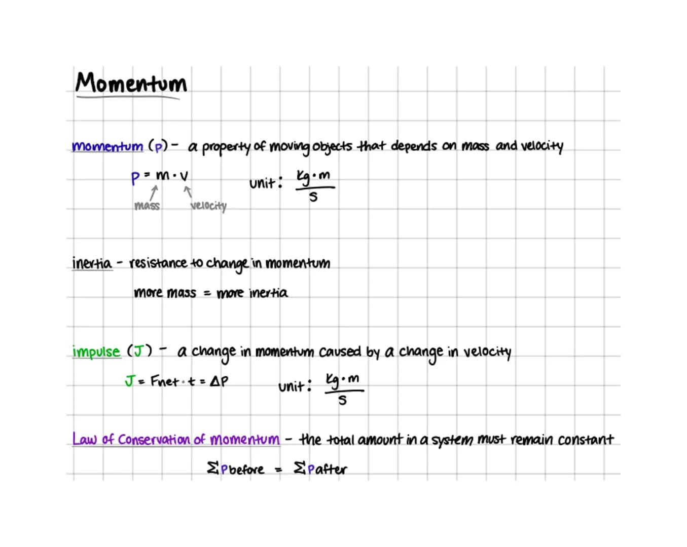 Momentum
momentum (p) - a property of moving objects that depends on mass and velocity
p=m.v
↑
mass velocity
unit: Kg.m
S
inertia - resistan