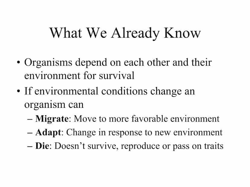 Darwin & Natural Selection What We Already Know
Organisms depend on each other and their
environment for survival
If environmental condition